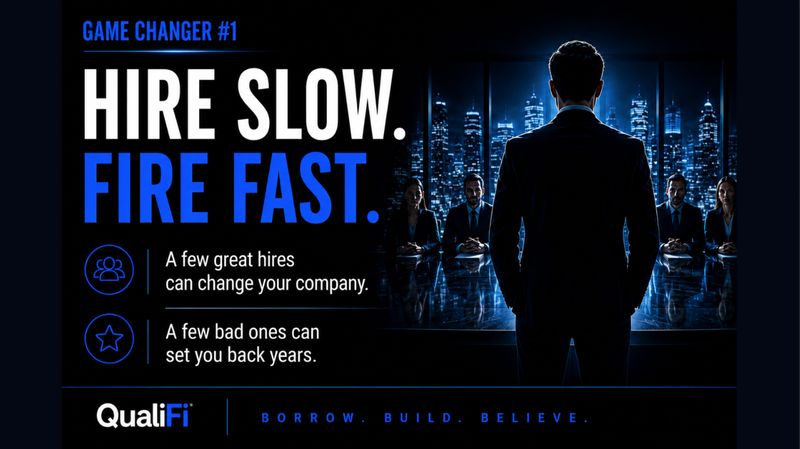 Game changer #1: Hire slow, fire fast